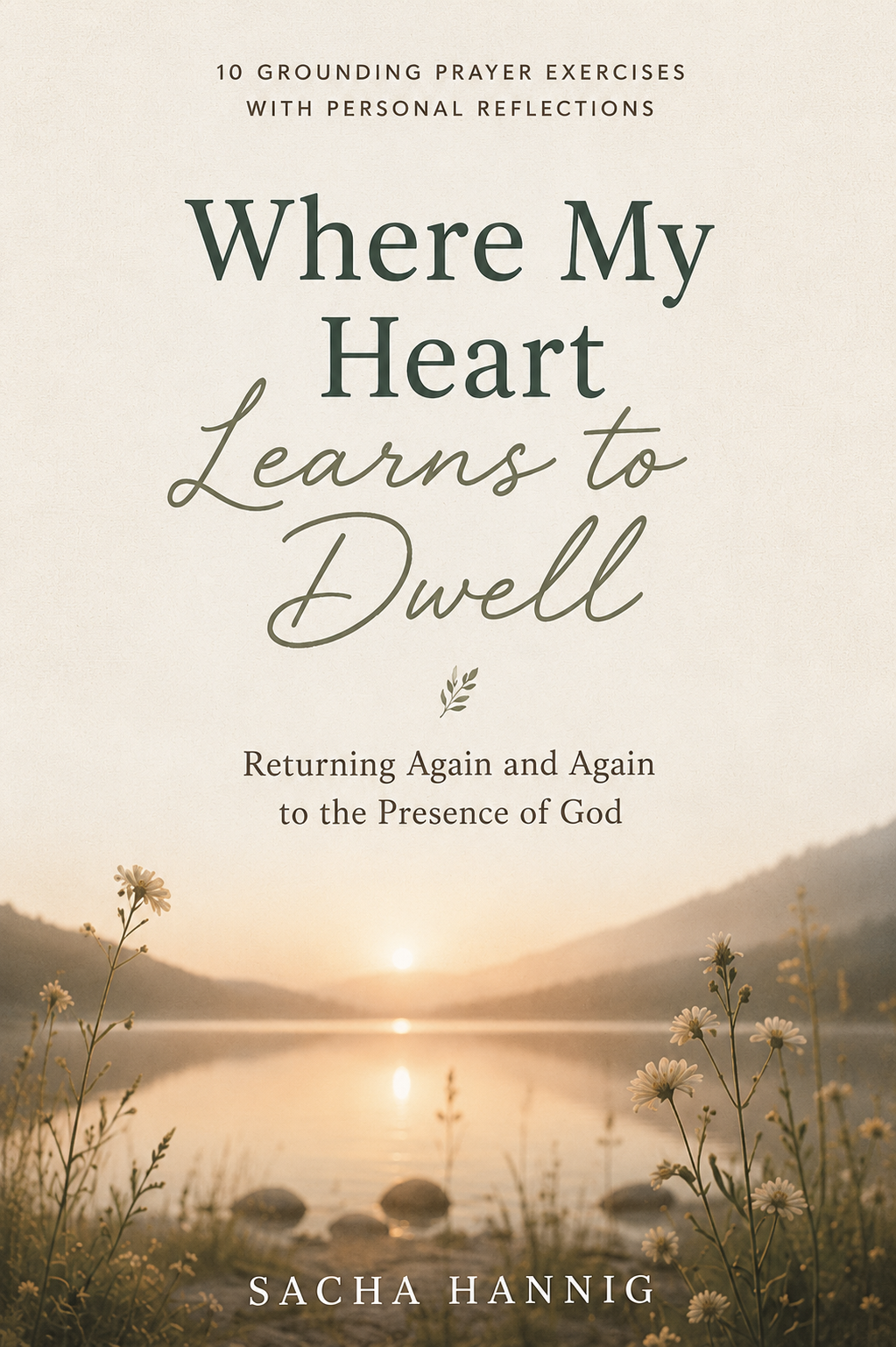 Front cover of Where My Heart Learns to Dwell by Sacha Hannig